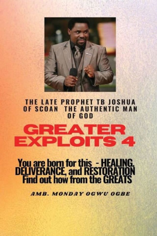 Greater Exploits - 4 You are Born for This Healing, Deliverance and Restoration Find out how from The Greats: Late Prophet TB Joshua of SCOAN Authentic Man God