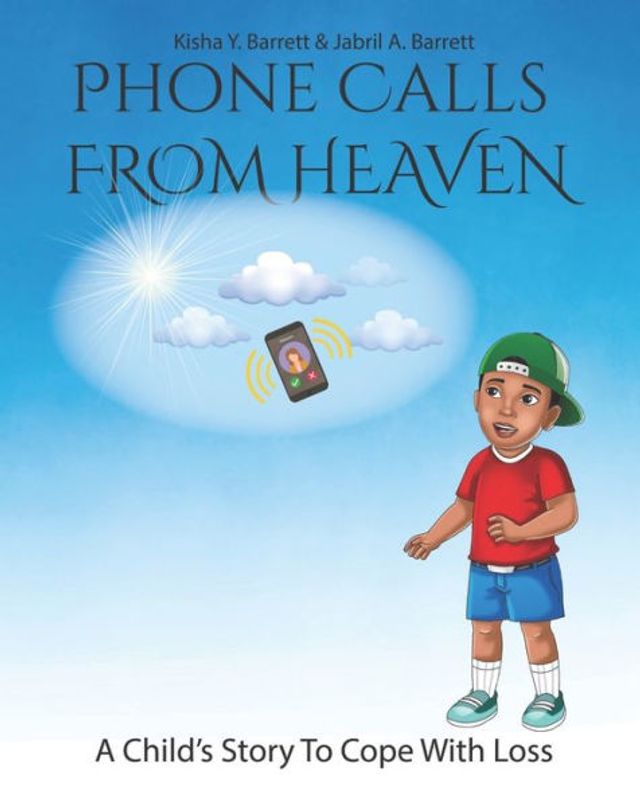 Phone Calls From Heaven: A Child's Story to Cope With Loss