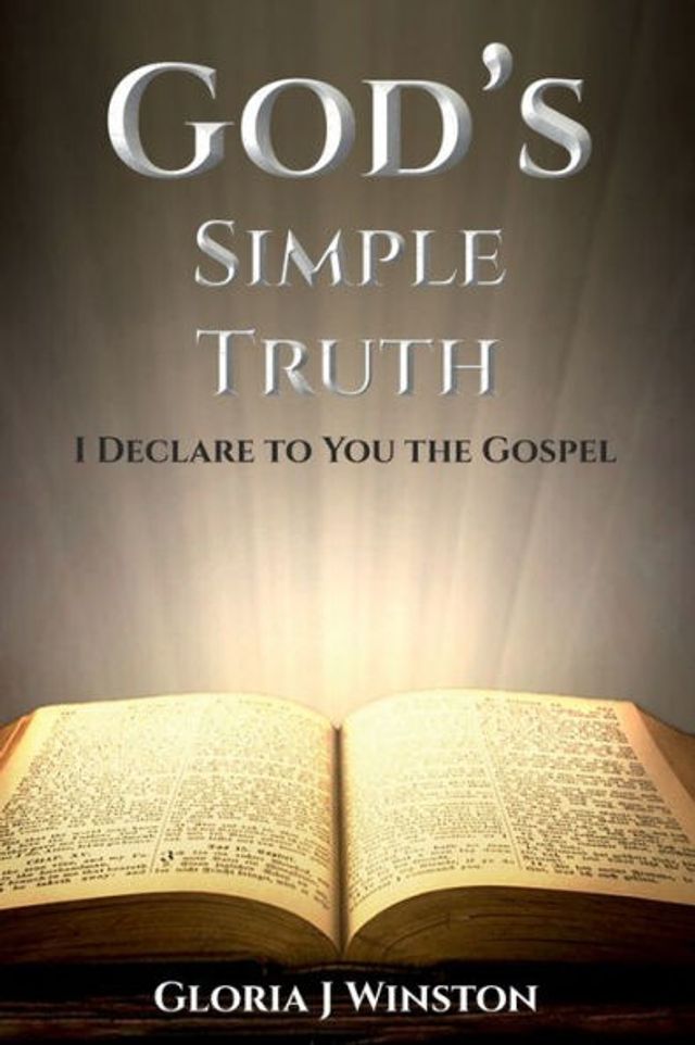 God's Simple Truth: I Declare to You the Gospel