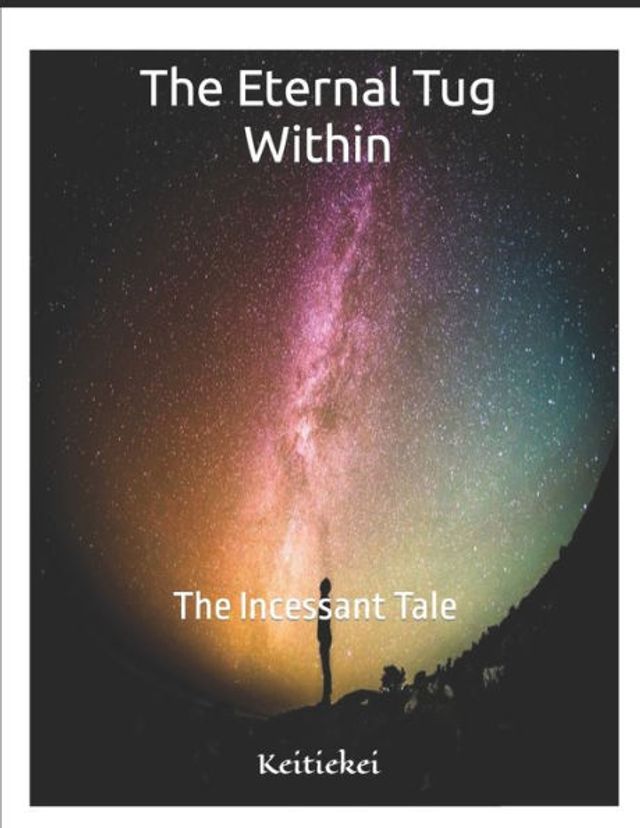 The Eternal Tug Within: An Incessant Tale