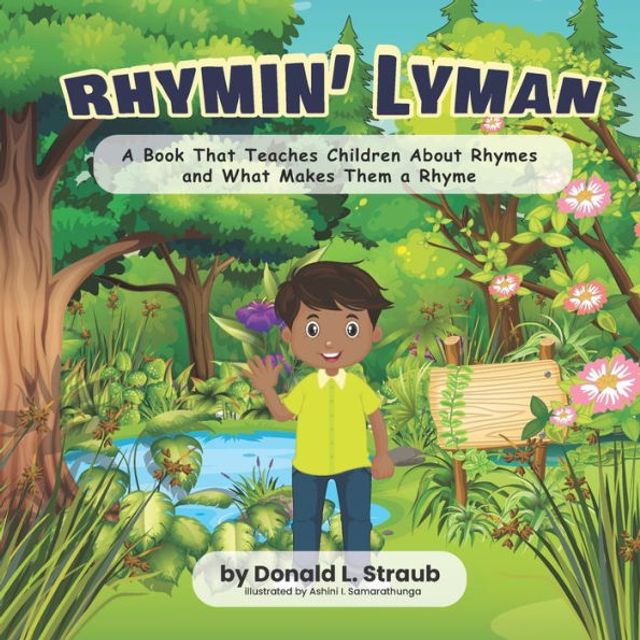 Rhymin' Lyman: A Book That Teaches Children About Rhymes and What Makes Them a Rhyme