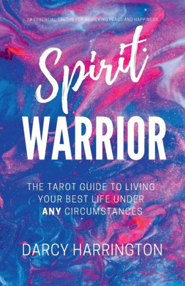 Spirit Warrior: The Tarot Guide to Living Your Best Life Under ANY Circumstances