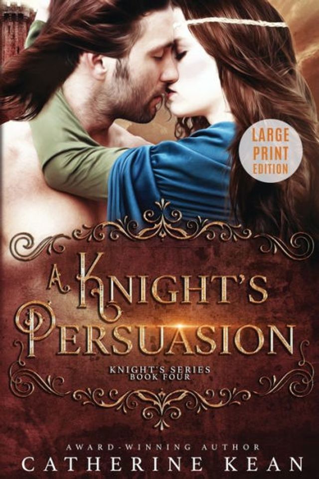 A Knight's Persuasion: Large Print: Knight's Series Book 4