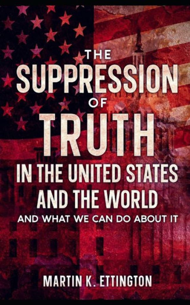 the Suppression of Truth United States And World: What We Can do About It