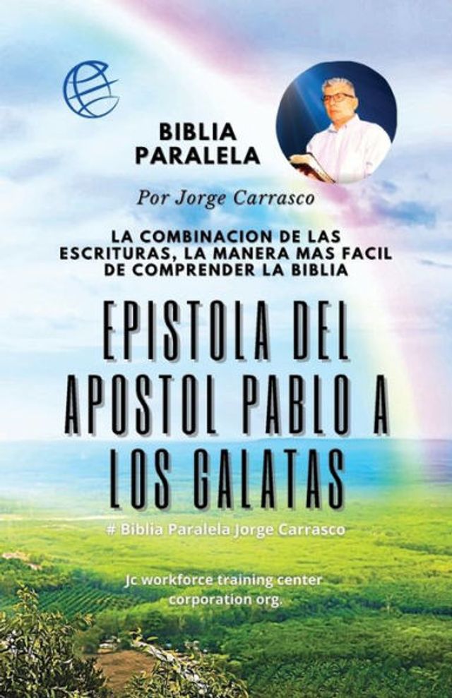 Epistola Del Apostol Pablo A Los Galatas: Biblia Paralela Por Jorge Carrasco