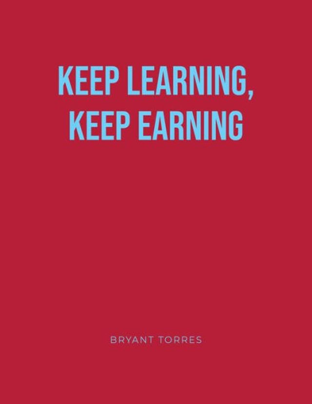 Keep Learning, Earning