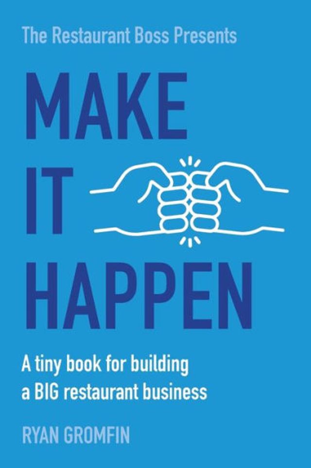 Make It Happen: a tiny book for building BIG restaurant business