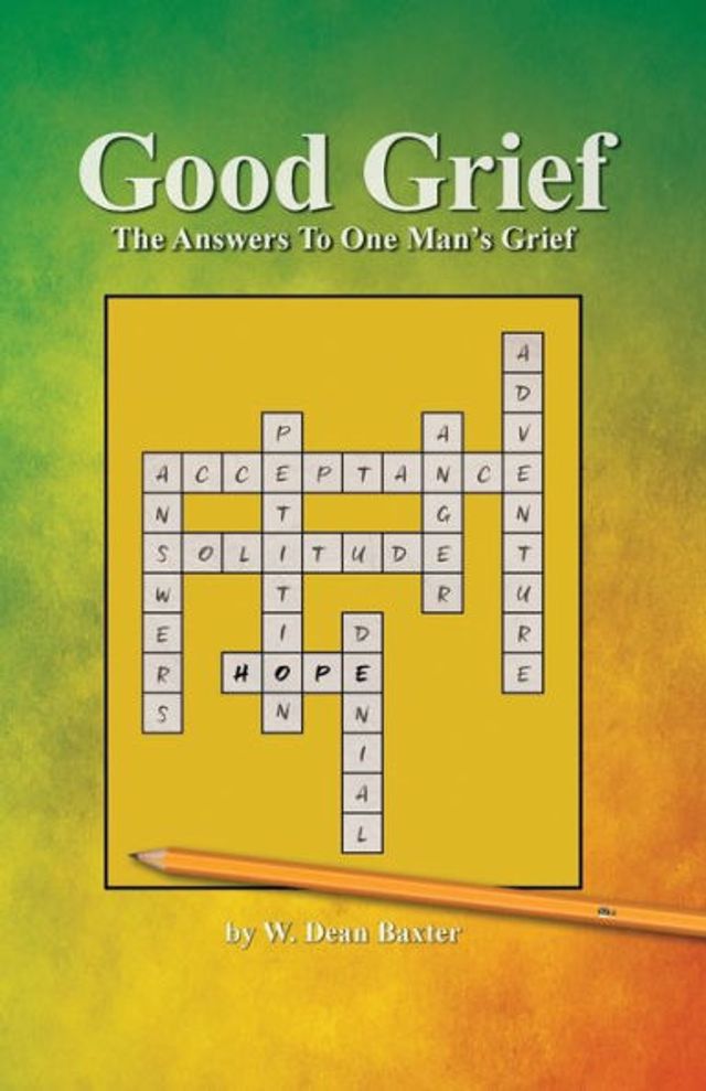 Good Grief: The Answers to One Man's Grief