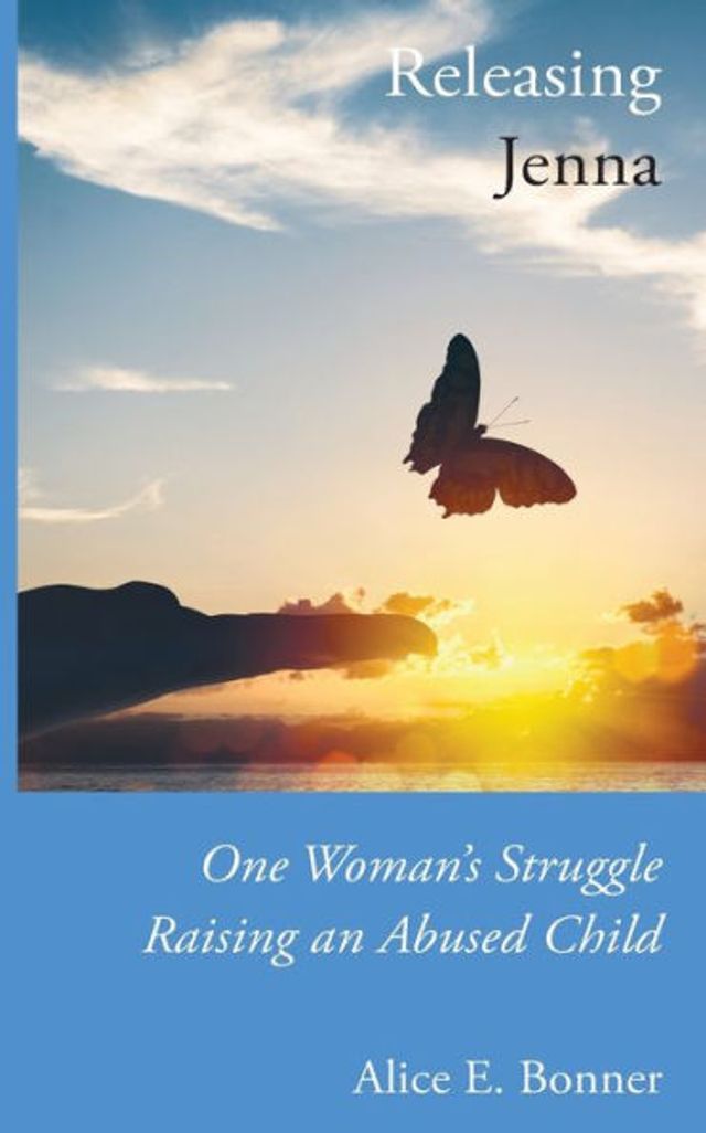 Releasing Jenna: One Woman's Struggle Raising an Abused Child