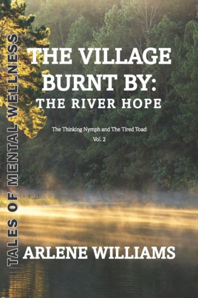 The Village Burnt by: the River Hope 2: The Thinking Nymph and The Tired Toad