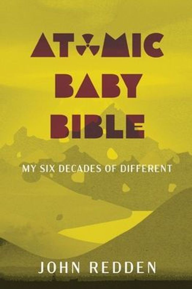 Atomic Baby Bible: My Six Decades of Different
