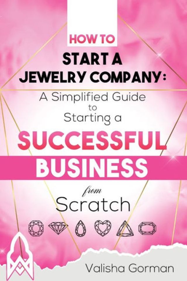 How to Start a Jewelry Company: Simplified Guide Starting Successful Business From Scratch