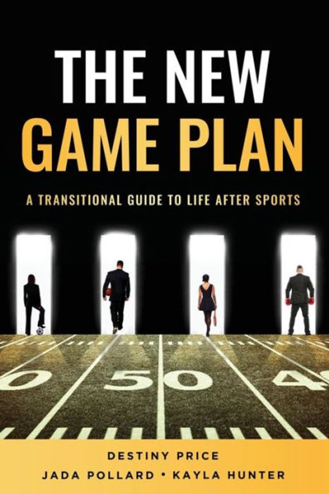 The New Game Plan a Transitional Guide to Life After Sports