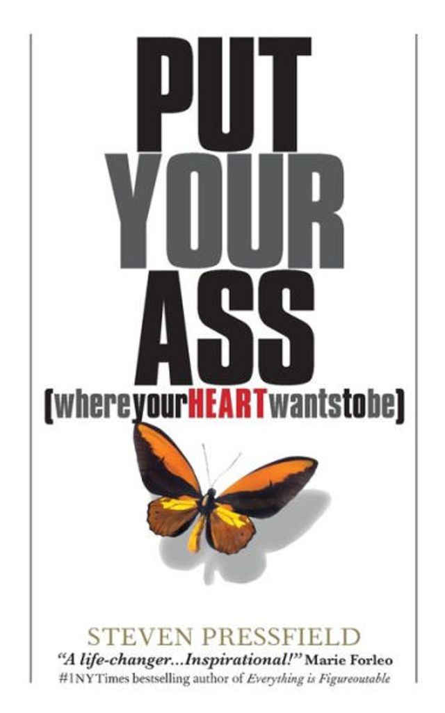 Put Your Ass Where Heart Wants to Be
