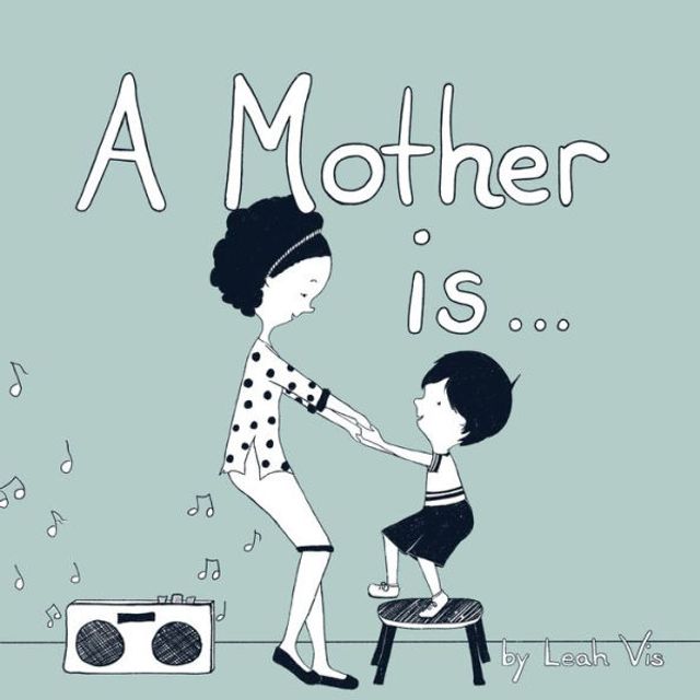 A Mother Is...