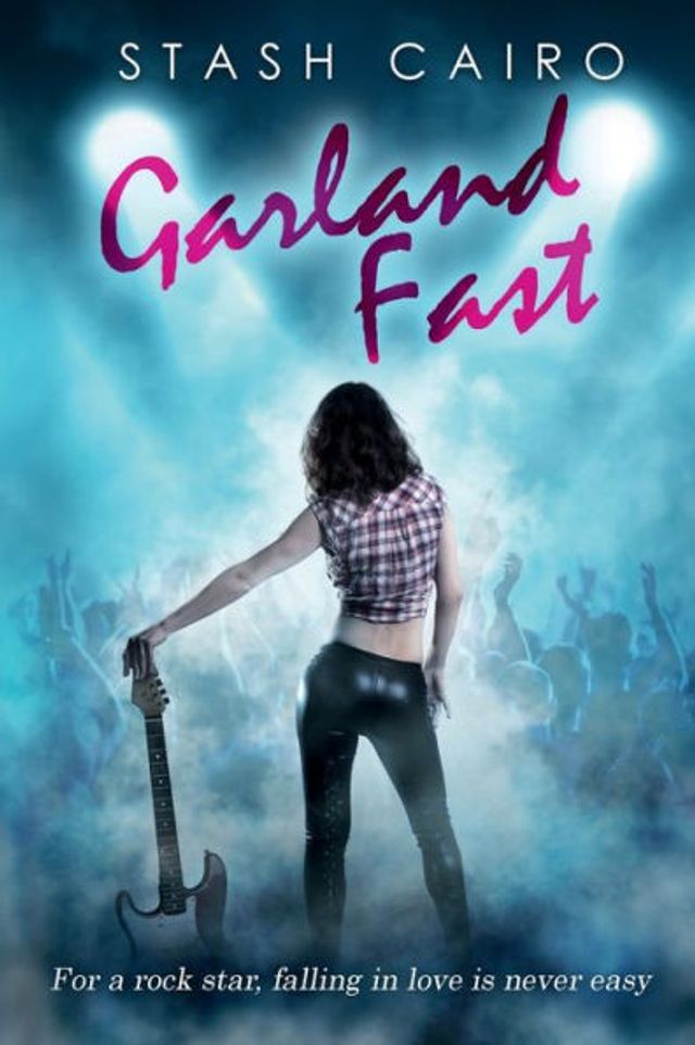 Garland Fast: For a rock star, falling love is never easy