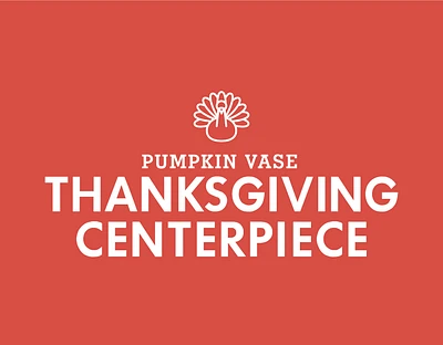 Thanksgiving Centerpiece Workshop - Friday Nov 22 | 6:00-7:00PM