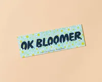 OK, Bloomer - Removable Vinyl Bumper Sticker