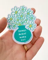 Things Might Work Out Flowers Vinyl Sticker