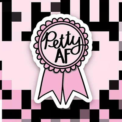 Petty AF Ribbon Sticker