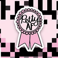 Petty AF Ribbon Sticker