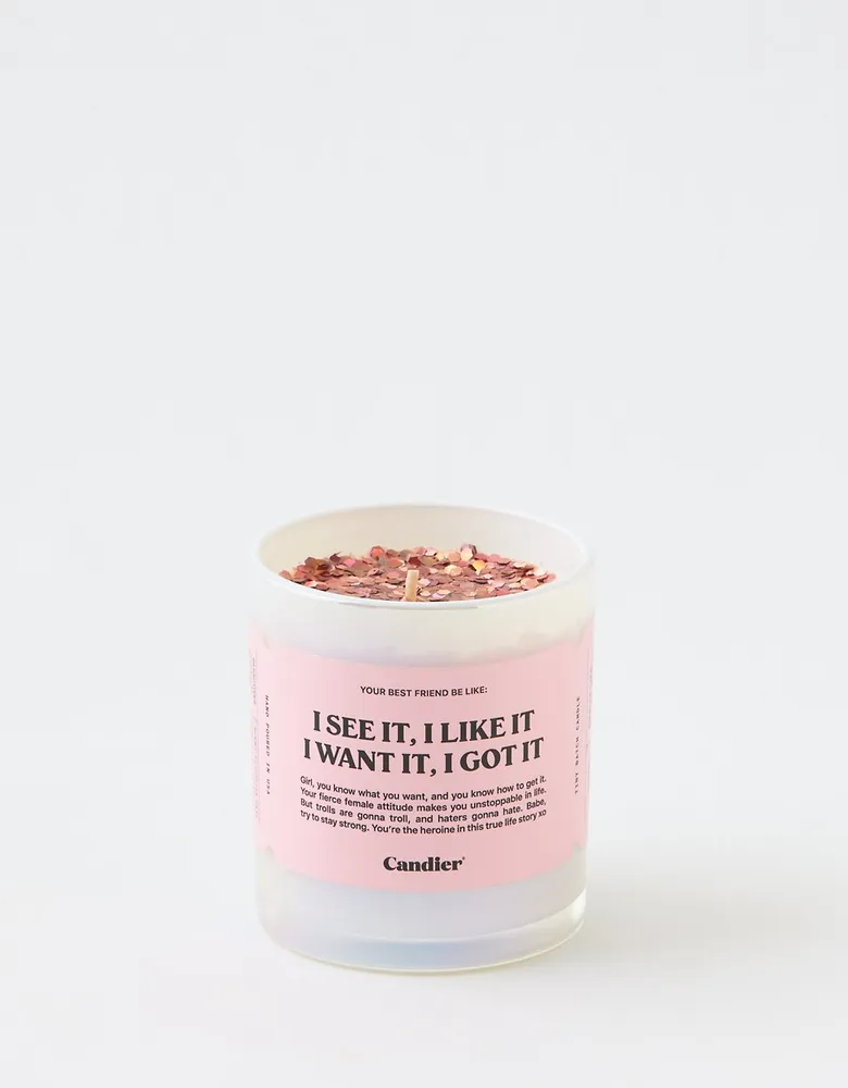 Candier I See It I Like It I Want It I Got It Candle