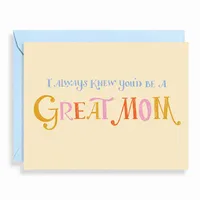 Knew You'd Be A Great Mom Mother's Day Card