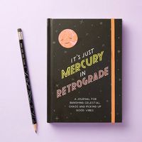 It's Just Mercury In Retrograde Journal