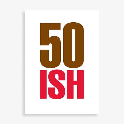 50ish Birthday Card