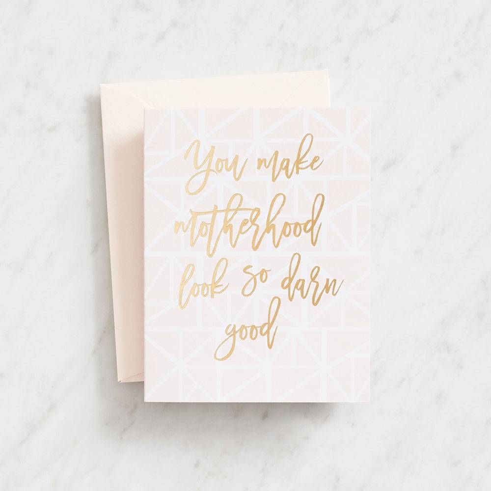 Motherhood Looks Good On You Card