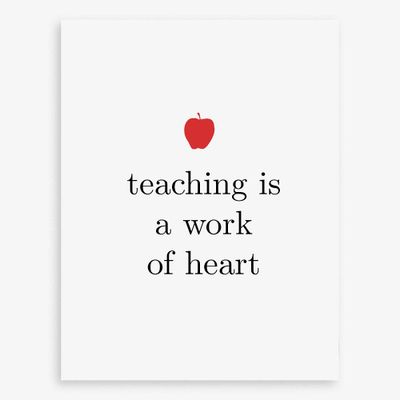 Teaching Is A Work Of Heart Card
