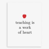 Teaching Is A Work Of Heart Card