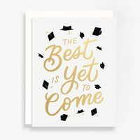 Best Is Yet To Come Graduation Card