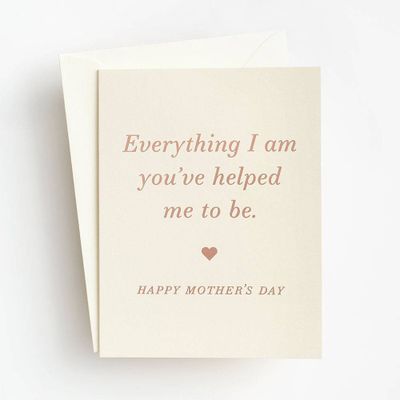 Everything I Am Mother's Day Card