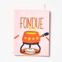 Glad I Fondue Valentine Card