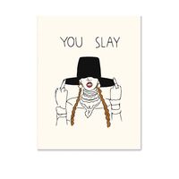 You Slay Art Print