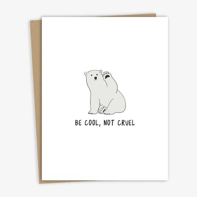 Be Cool Not Cruel Greeting Card