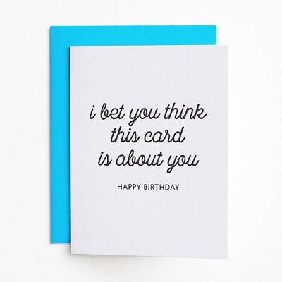 Think This Card is About You Birthday Card
