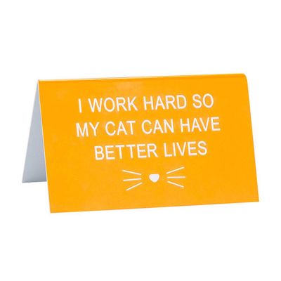 Cat Better Lives Desk Sign