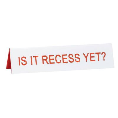 Is it Recess Yet Desk Sign