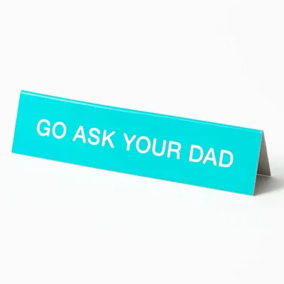 Ask Dad Desk Sign