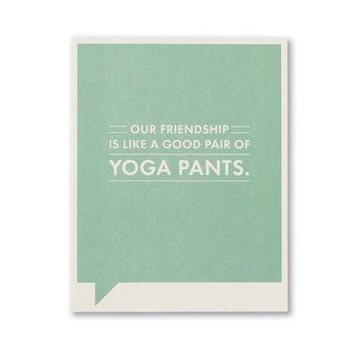 Friendship Is Like Yoga Pants Greeting Card