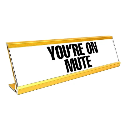 You're On Mute Desk Sign