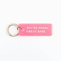 You're Doing Great Babe Keychain