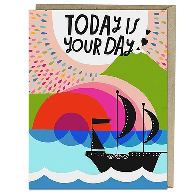 Today Is Your Day Greeting Card