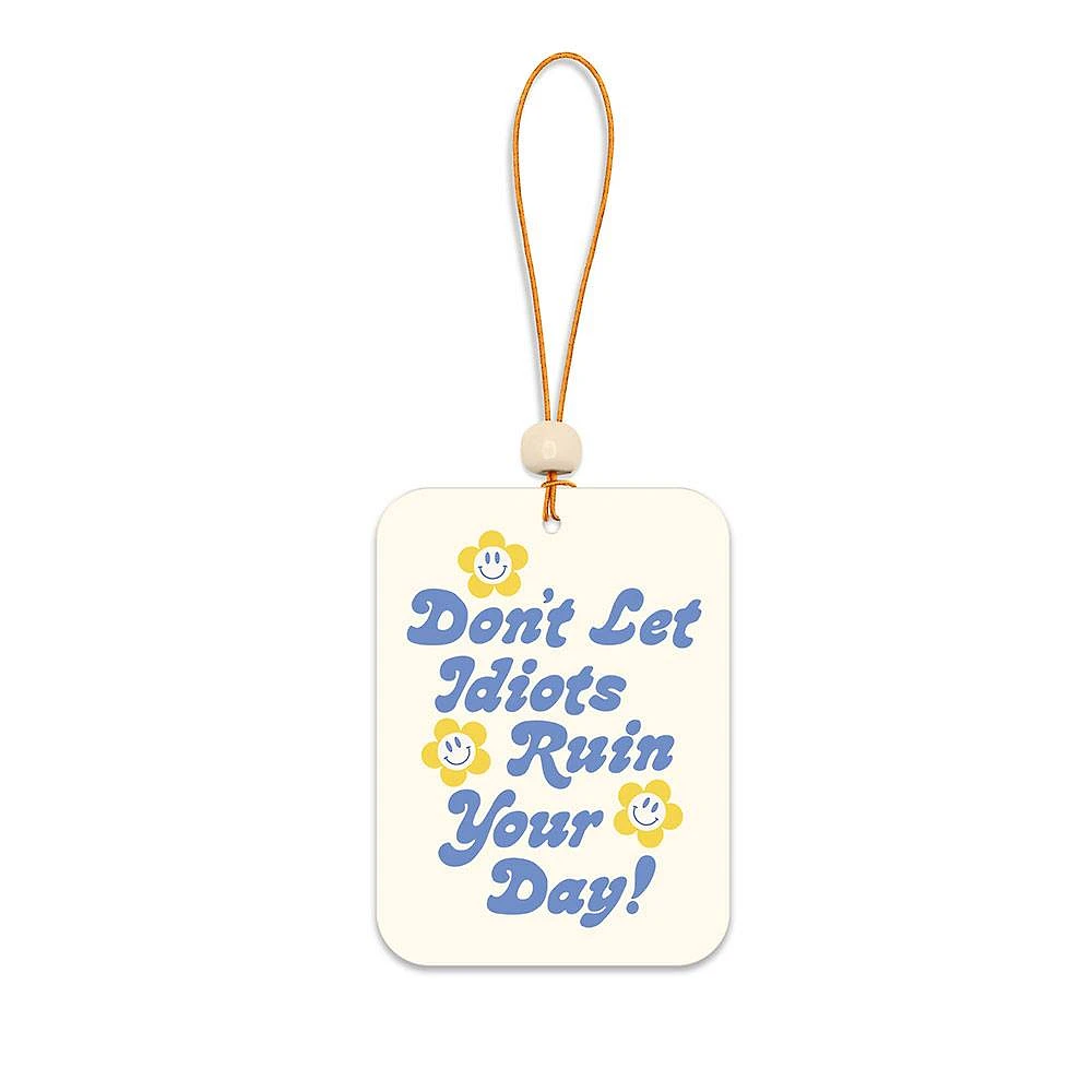 Don't Let Idiots Ruin Your Day Car Air Freshener