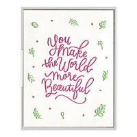 You Make The World Beautiful Friendship Card