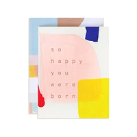 Happy You Were Born Birthday Card