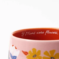 If Moms Were Flowers Mug