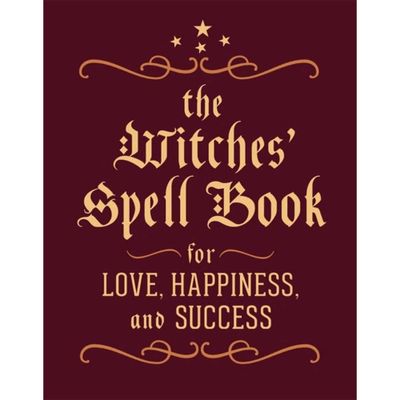 The Witches' Spell Book For Love, Happiness, And Success